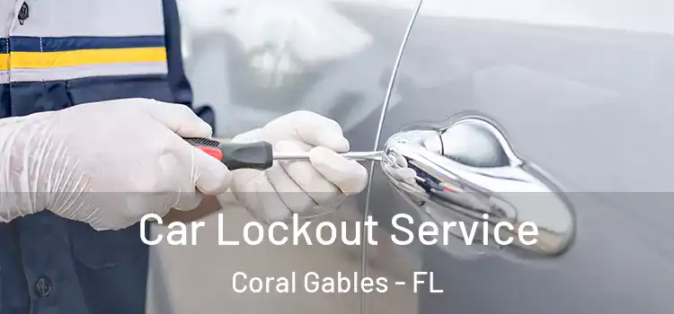 Car Lockout Service Coral Gables - FL