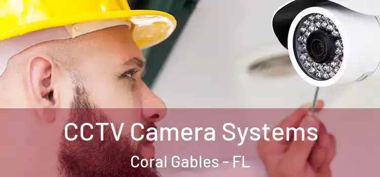 CCTV Camera Systems Coral Gables - FL