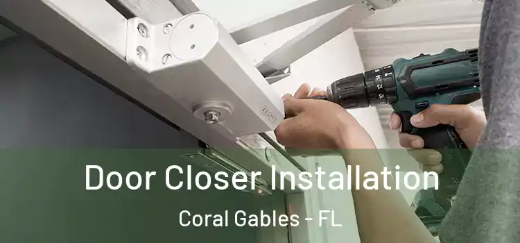 Door Closer Installation Coral Gables - FL