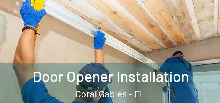 Door Opener Installation Coral Gables - FL