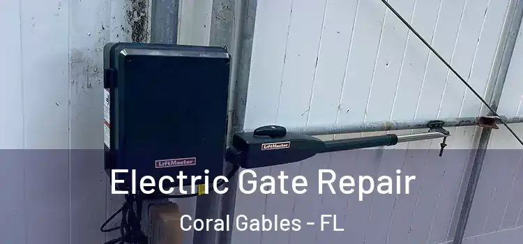 Electric Gate Repair Coral Gables - FL