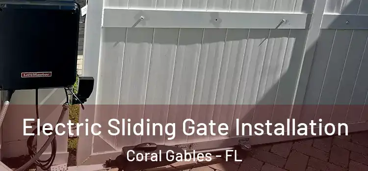 Electric Sliding Gate Installation Coral Gables - FL