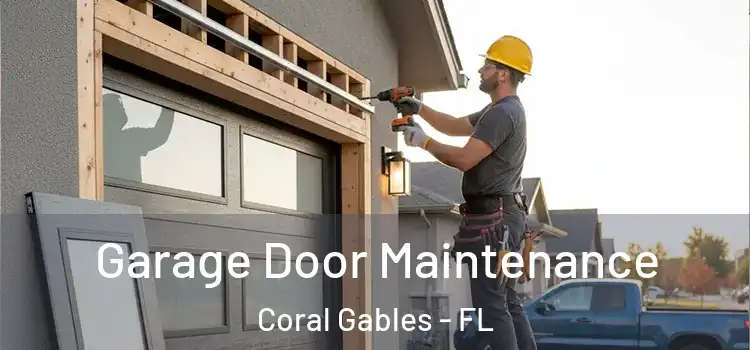 Garage Door Maintenance Coral Gables - FL