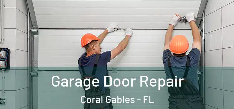  Garage Door Repair Coral Gables - FL