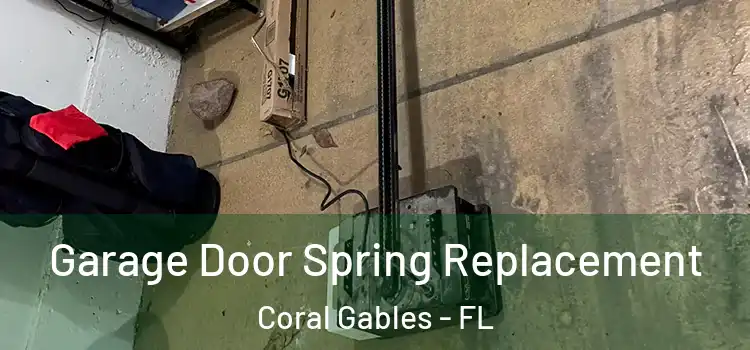  Garage Door Spring Replacement Coral Gables - FL
