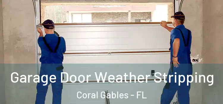  Garage Door Weather Stripping Coral Gables - FL
