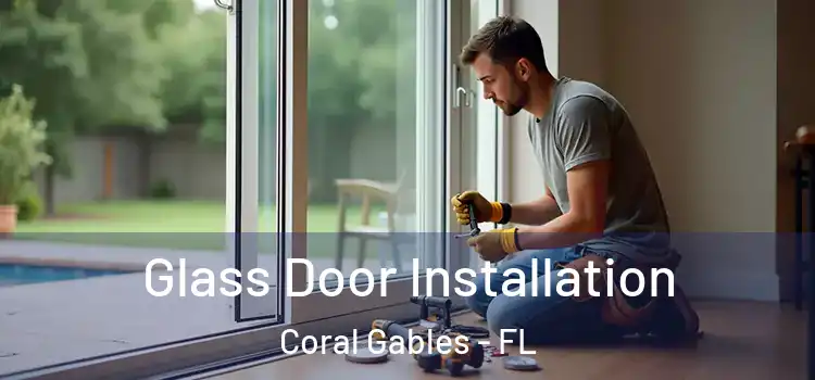 Glass Door Installation Coral Gables - FL