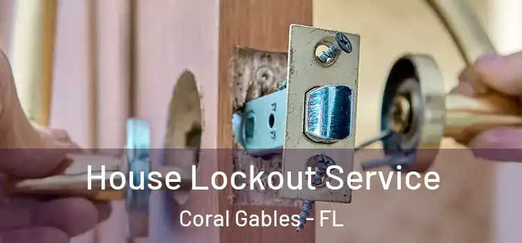 House Lockout Service Coral Gables - FL