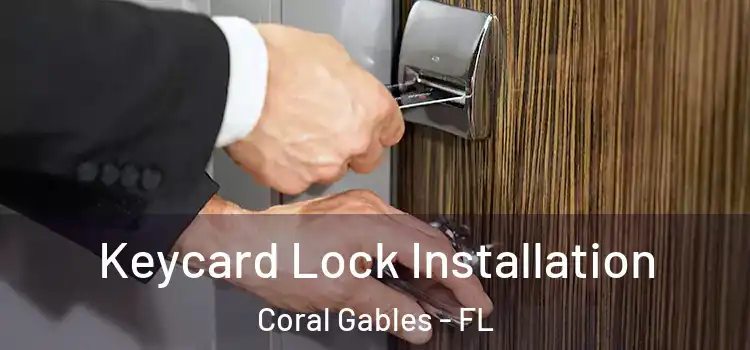 Keycard Lock Installation Coral Gables - FL