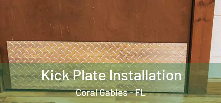 Kick Plate Installation Coral Gables - FL