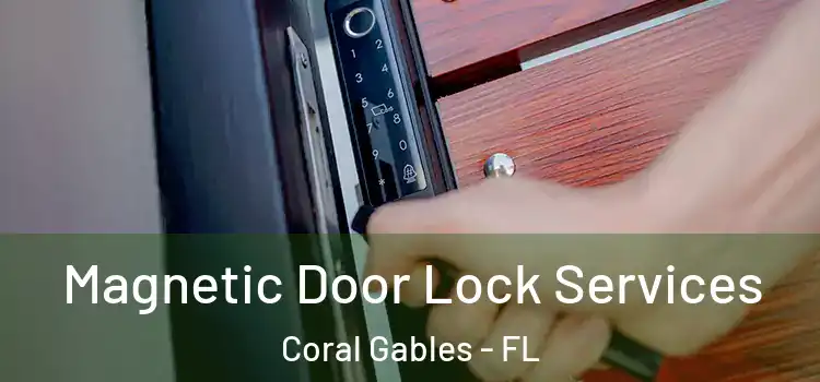 Magnetic Door Lock Services Coral Gables - FL