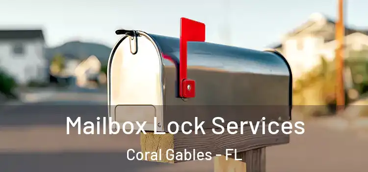 Mailbox Lock Services Coral Gables - FL