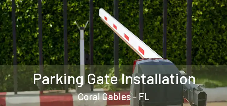  Parking Gate Installation Coral Gables - FL