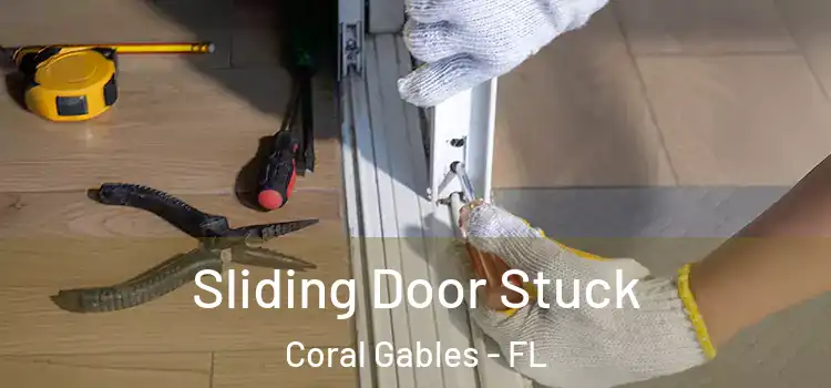 Sliding Door Stuck Coral Gables - FL