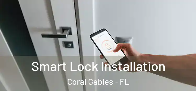 Smart Lock Installation Coral Gables - FL