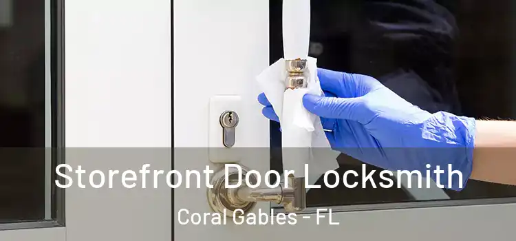 Storefront Door Locksmith Coral Gables - FL